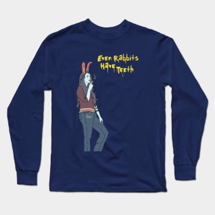 Even Rabbits Have Teeth Long Sleeve T-Shirt